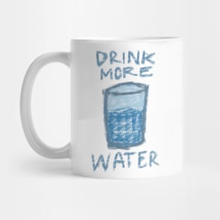 DRINK MORE WATER TYPOGRAPHY WITH A GLASS OF WATER CRAYON DRAWING Mug